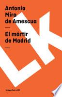 libro El Mártir De Madrid